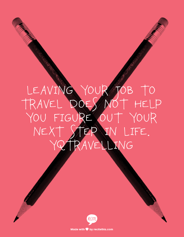 Don't quit your job to travel